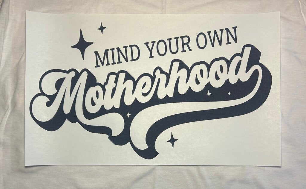 Mind Your Own Motherhood Transfer