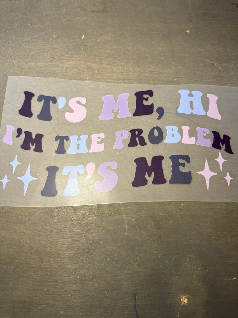 It's Me I'm The problem Full Color Transfer