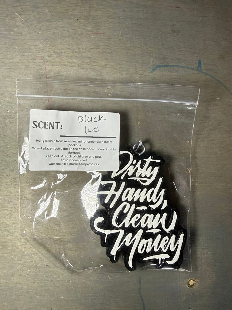 Dirty Hands Clean Money Freshie