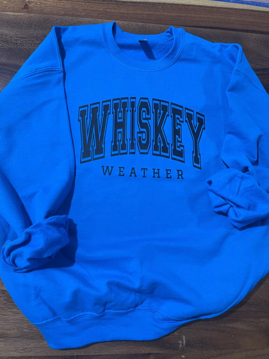 WHISKEY WEATHER SWEATSHIRT
