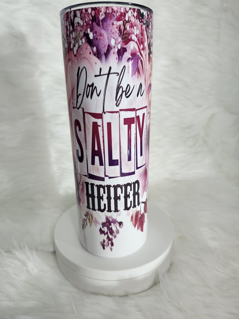 Don't be a Salty Heifer Tumbler