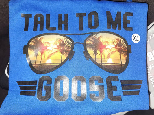 Talk to me Goose Sweatshirt