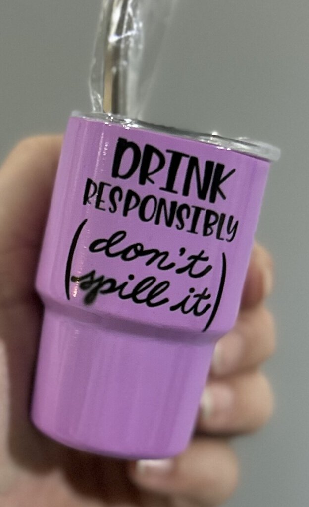 Drink Responsibly Don't Spill It MT lt prpl