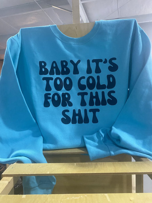 Its to cold Crewneck