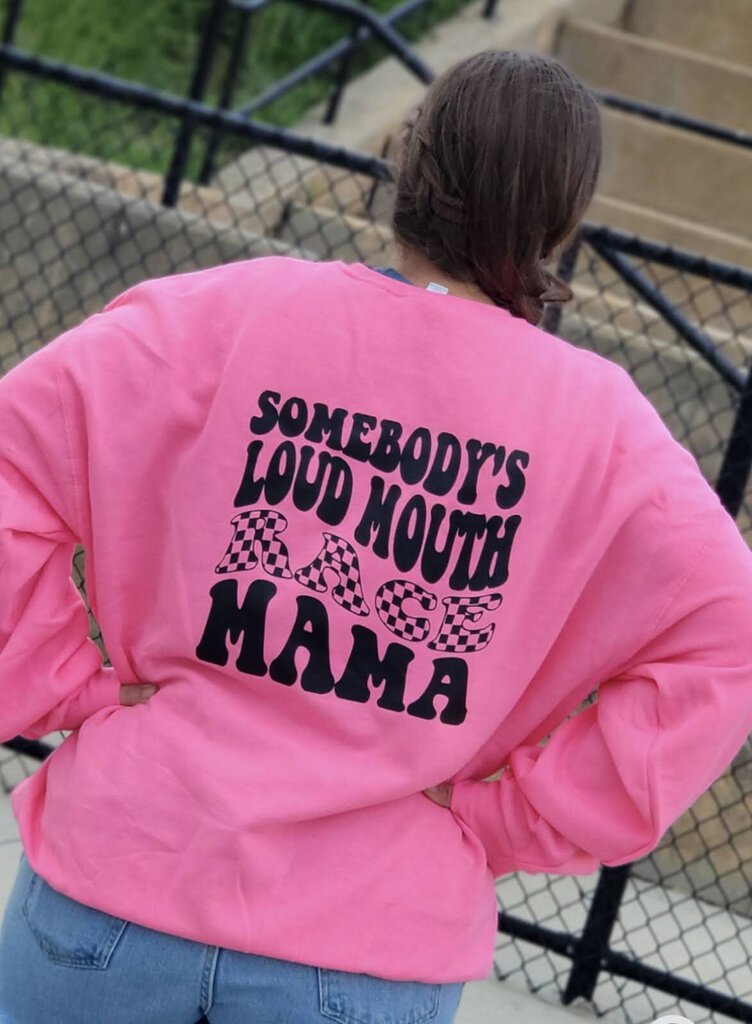 Somebody's loud mouth race mama crewneck