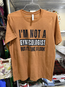 I'm not a gynecologist but I can take a look T-shirt