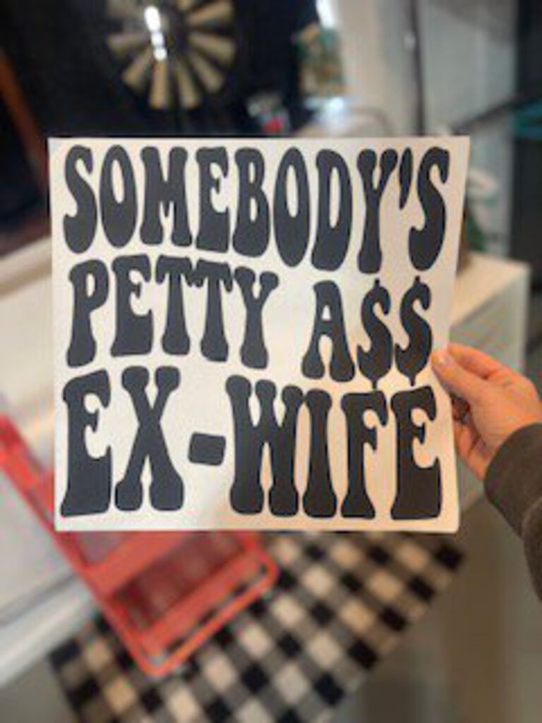 Petty A** Ex-Wife (Single Color Transfer)