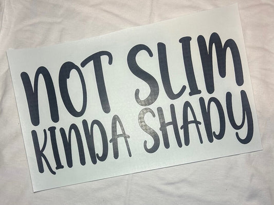 Not Slim Kinda Shady Transfer (Black)