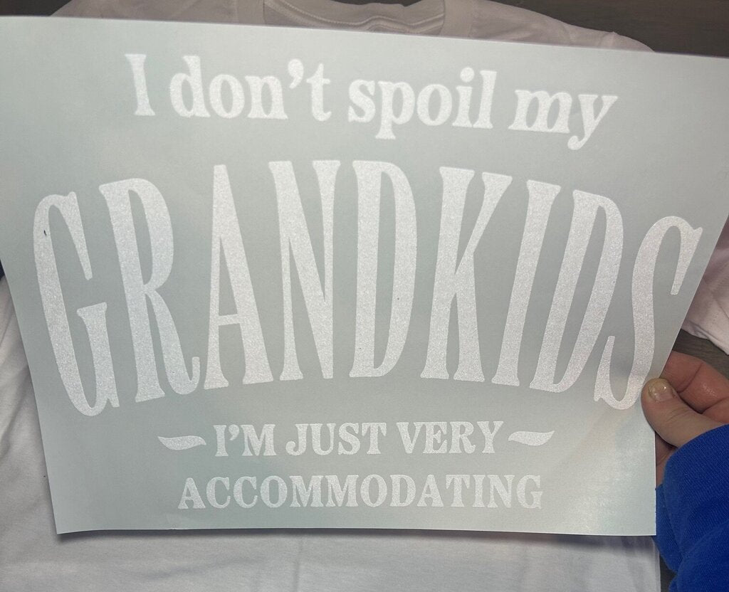 I Don't Spoil My Grandkids Transfer (white)