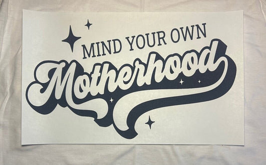 Mind Your Own Motherhood Transfer