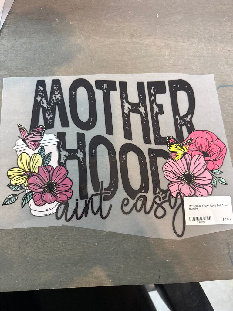 Motherhood Ain't Easy Full Color transfer