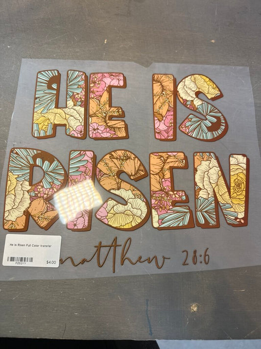 He Is Risen Full Color transfer