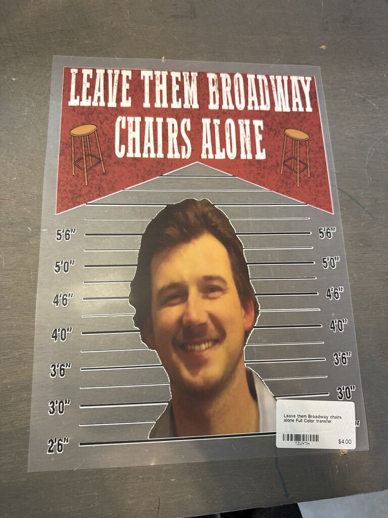 Leave them Broadway chairs alone Full Color transfer
