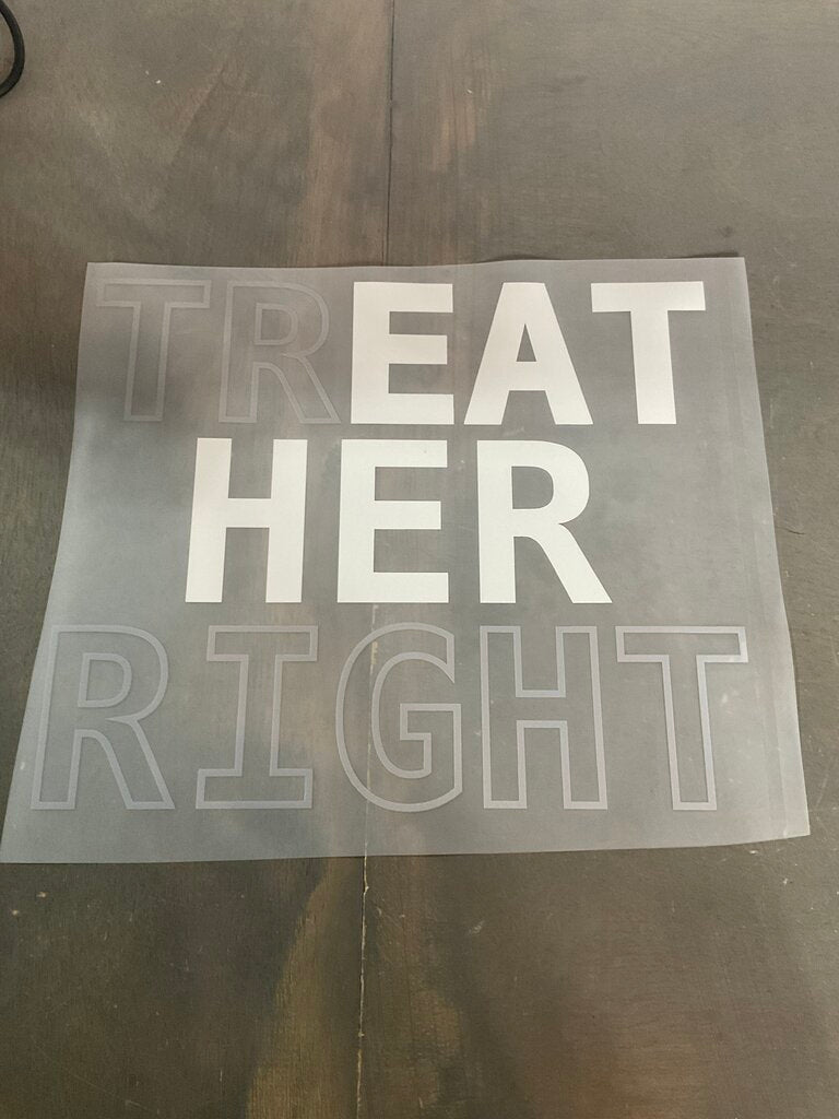 Treat Her Right Full Color Transfer
