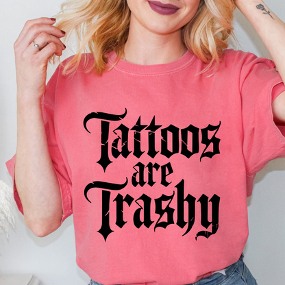 Tattoos Are Trashy Comfort Color Tshirt