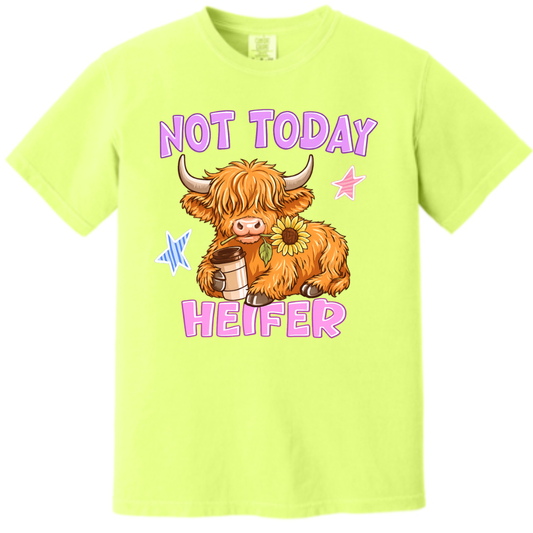 Not Today Heifer Comfort Color Top