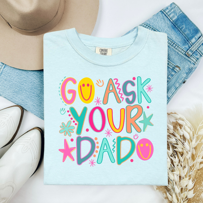 Go Ask Your Dad Comfort Color Top