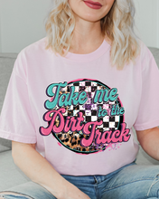 Load image into Gallery viewer, Take me to the Dirt Track Comfort Color Tshirt
